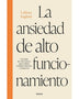 LA ANSIEDAD DE ALTO FUNCIONAMIENTO