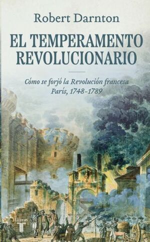 TEMPERAMENTO REVOLUCIONARIO. PARIS, 1748-1789