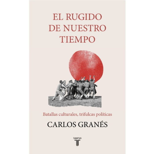 EL RUGIDO DE NUESTRO TIEMPO