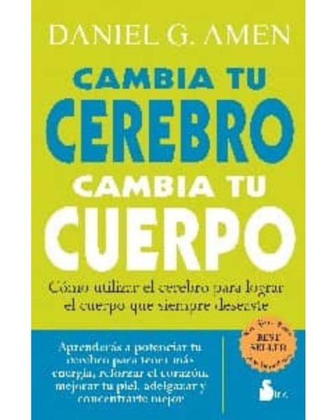 CAMBIA TU CEREBRO CAMBIA TU CUERPO