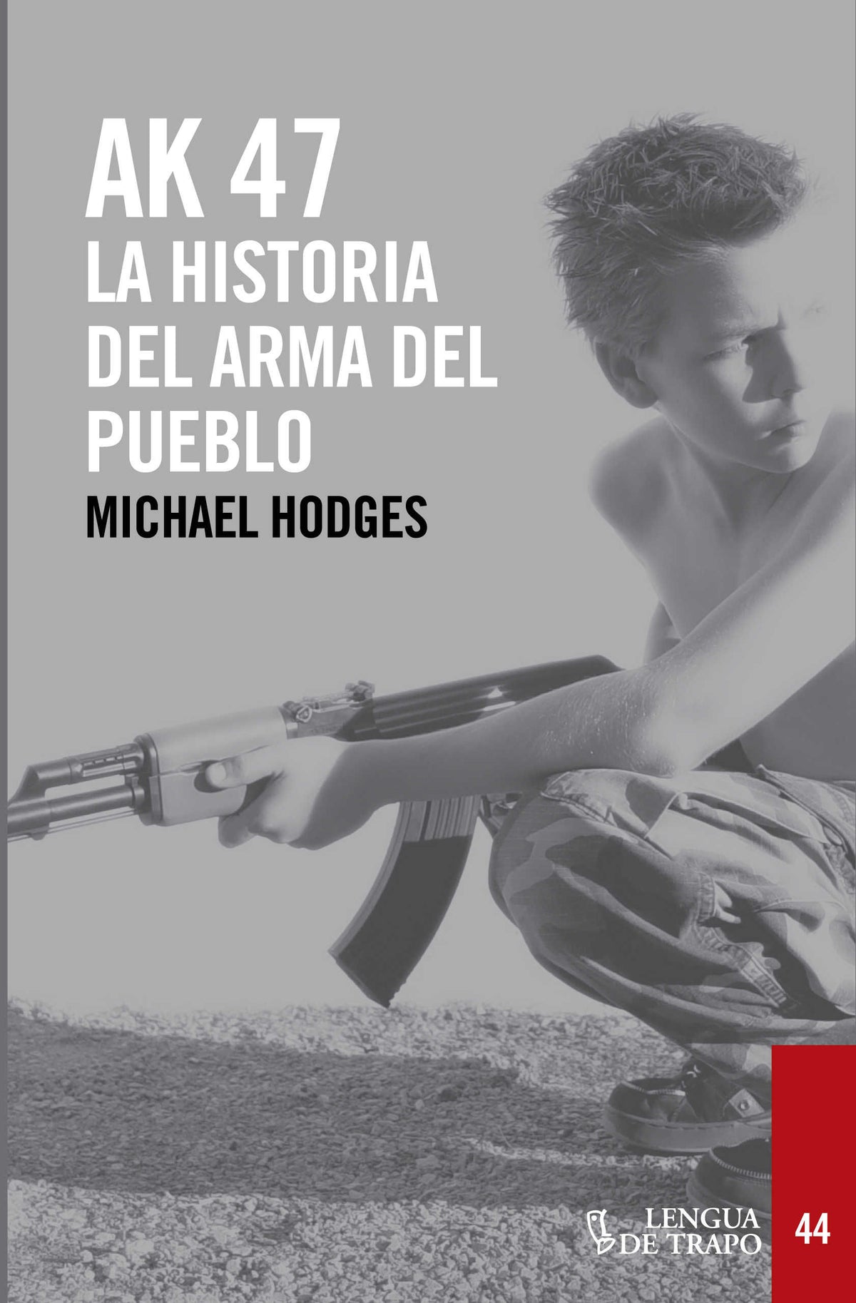 AK 47, LA HISTORIA DEL ARMA DEL PUEBLO