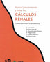 MANUAL PARA ENTENDER Y TRATAR LOS CALCULOS RENALES
