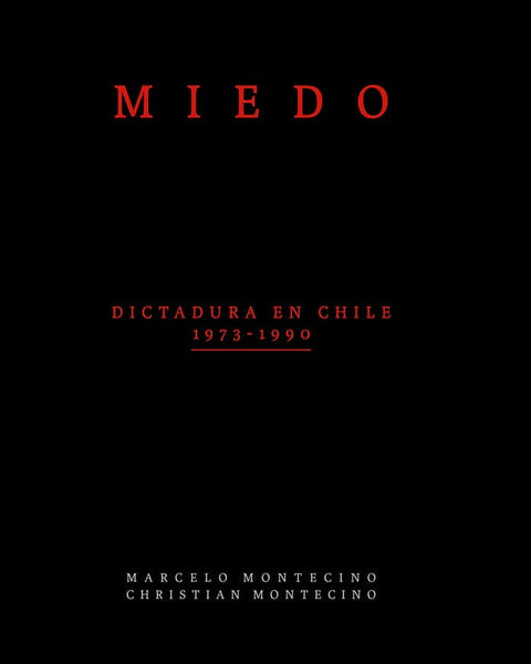 MIEDO. DICTADURA EN CHILE 1973-1990