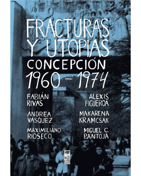 FRACTURAS Y UTOPIAS CONCEPCION 1960-1974
