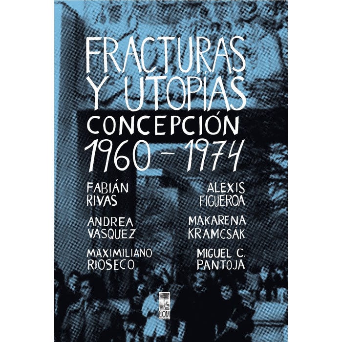 FRACTURAS Y UTOPIAS CONCEPCION 1960-1974