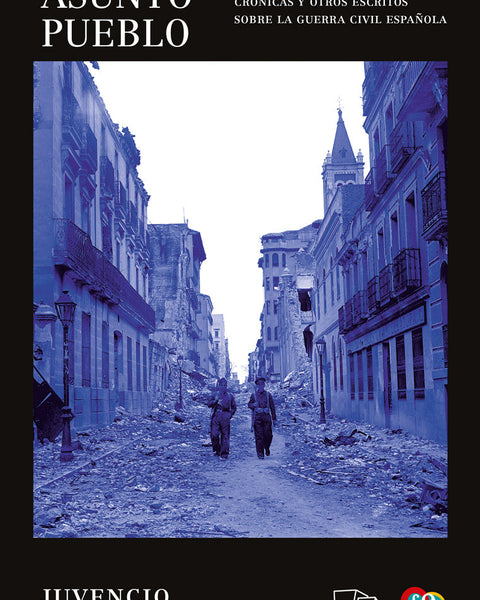 ASUNTO PUEBLO. CRONICAS Y OTROS ESCRITOS SOBRE LA GUERRA CIVIL ESPAÑOLA