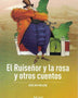 RUISEÑOR Y LA ROSA, GIGANTE EGOISTA, PRINCIPE FELIZ, EL AMIGO FIEL, EL JOVEN REY, UN COHETE(ZIGZAG)