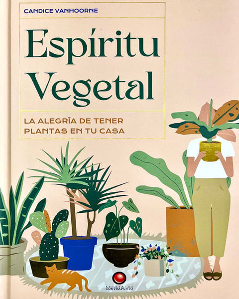 ESPIRITU VEGETAL. La alegria de tener plantas en tu casa