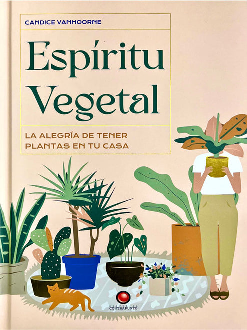 ESPIRITU VEGETAL. La alegria de tener plantas en tu casa