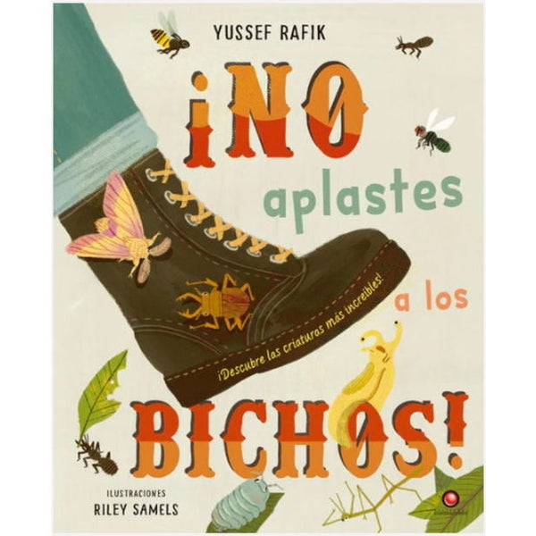 NO APLASTES A LOS BICHOS!