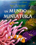 UN MUNDO EN MINIATURA