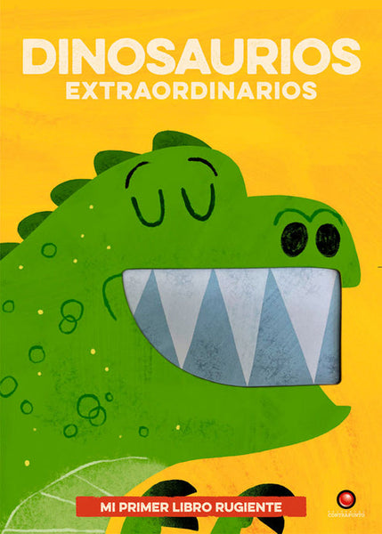 Mi primer libro rugiente... DINOSAURIOS EXTRAORDINARIOS