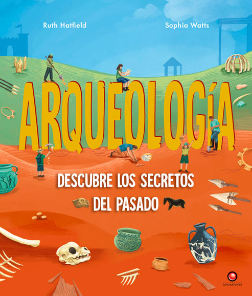 ARQUEOLOGIA. Descubre los secretos del pasado