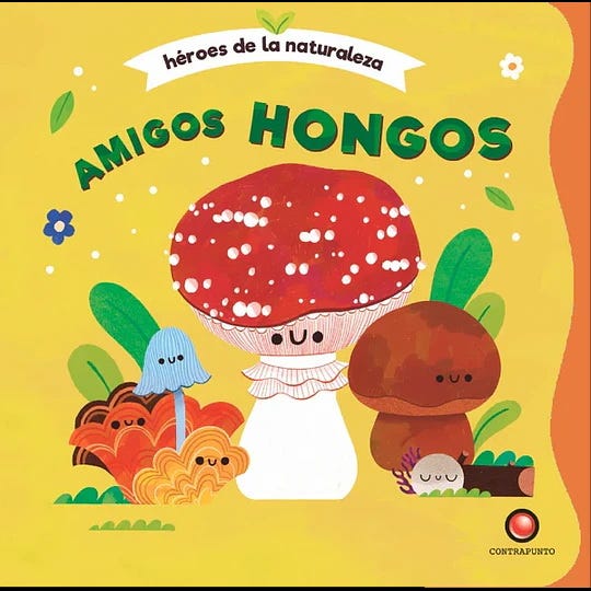 AMIGOS HONGOS. HEROES DE LA NATURALEZA - TD