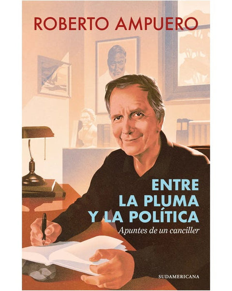 ENTRE LA PLUMA Y LA POLITICA(SUDAMERICANA)