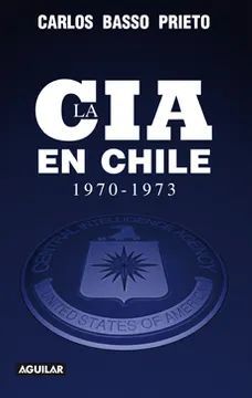 LA CIA EN CHILE 1970-1973