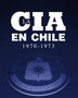 LA CIA EN CHILE 1970-1973