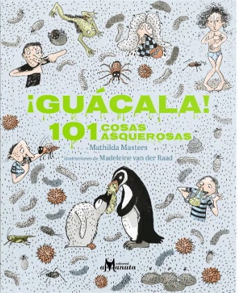 GUACALA! 101 COSAS ASQUEROSAS