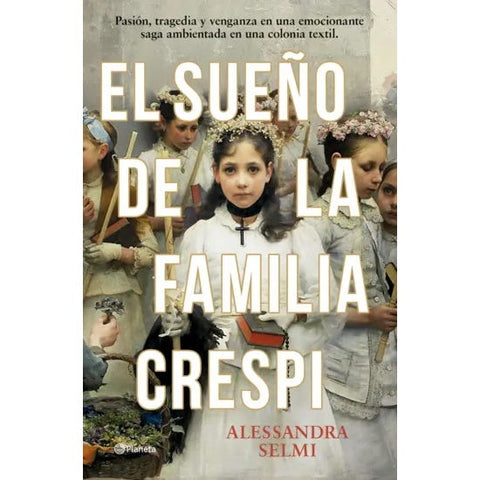 EL SUEÑO DE LA FAMILIA CRESPI  (PLANETA)