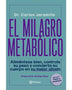 EL MILAGRO METABOLICO . INCLUYE TEST Y RECETARIO(PLANETA)