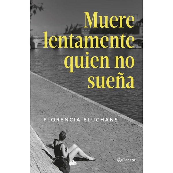 MUERE LENTAMENTE EL QUE NO SUEÑA (PLANETA)