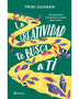 LA CREATIVIDAD TE BUSCA A TI