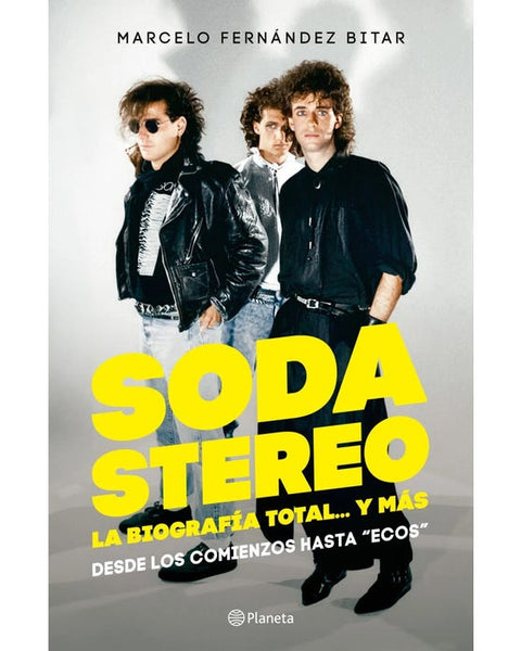 SODA STEREO. LA BIOGRAFÍA TOTAL...Y MÁS