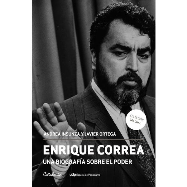 ENRIQUE CORREA. Una biografía sobre el poder