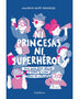NI PRINCESAS NI SUPERHEROES