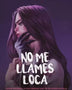 NO ME LLAMES LOCA