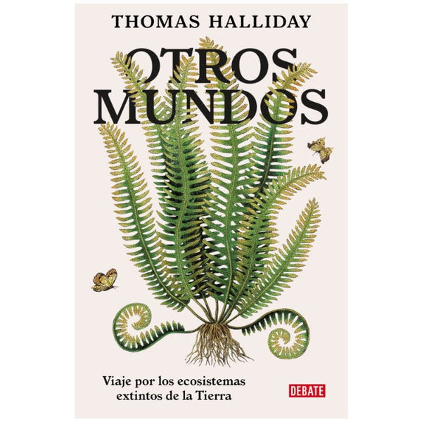 OTROS MUNDOS. viaje por los ecosistemas extintos de la tierra