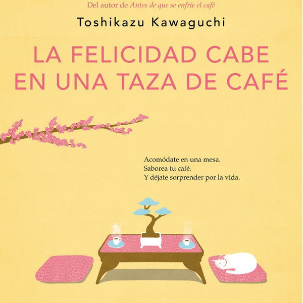LA FELICIDAD CABE EN UNA TAZA DE CAFÉ (ANTES DE QUE SE ENFRÍE EL CAFÉ 2)