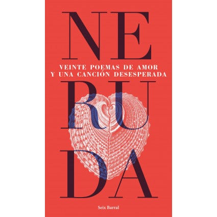 VEINTE POEMAS DE AMOR Y UNA CANCIÓN DESESPERADA