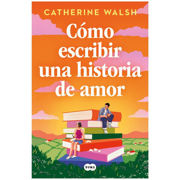 COMO ESCRIBIR UNA HISTORIA DE AMOR (SUMA)
