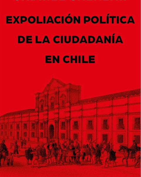 EXPOLIACÓN POLITICA DE LA CIUDADANIA EN CHILE