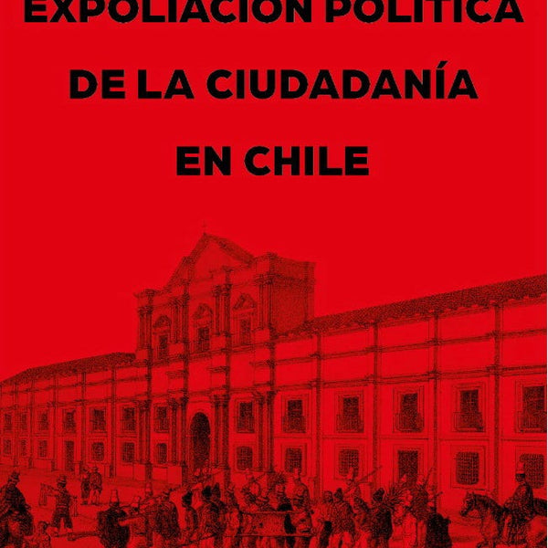 EXPOLIACÓN POLITICA DE LA CIUDADANIA EN CHILE