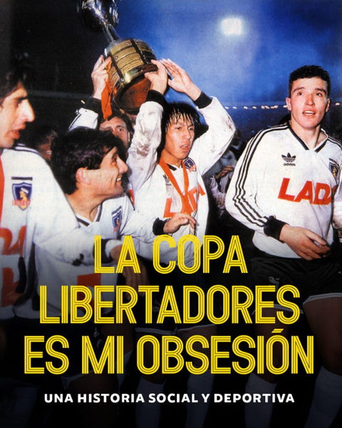 LA COPA LIBERTADORES ES MI OBSESIÓN