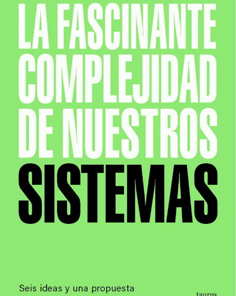 LA FASCINANTE COMPLEJIDAD DE NUESTROS SISTEMAS