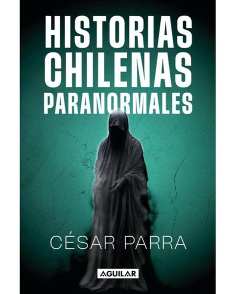 HISTORIAS CHILENAS PARANORMALES