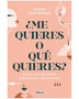 ¿ME QUIERES O QUE QUIERES?