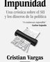 IMPUNIDAD . UNA CRONICA SOBRE EL SII Y LOS DINEROS DE LA POLITICA