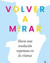 VOLVER A MIRAR