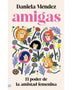 AMIGAS. EL PODER DE LA AMISTAD FEMENINA
