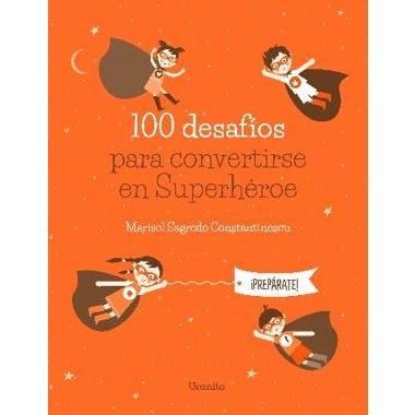 100 DESAFIOS PARA CONVERTIRSE EN SUPER HEROE
