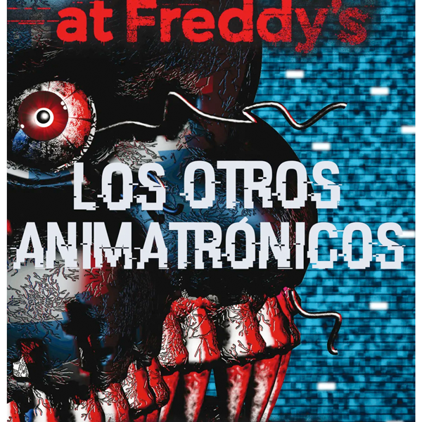 FIVE NIGHTS AT FREDDY'S 2. LOS OTROS ANIMATRONICOS