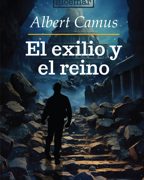EL EXILIO Y EL REINO . NVA EDICION(LUCEMAR)