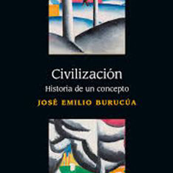CIVILIZACION. HISTORIA DE UN CONCEPTO