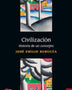 CIVILIZACION. HISTORIA DE UN CONCEPTO