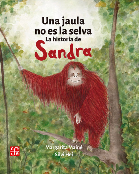 UNA JAULA NO ES LA SELVA. LA HISTORIA DE SANDRA