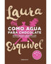 COMO AGUA PARA CHOCOLATE